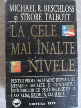 Vezi detalii pentru La Cele Mai Inalte Nivele. Relatare Din Culisele Puterii Referitoare La Sfarsitul Razboiului Rece