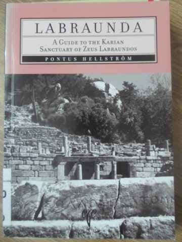 Labraunda. A Guide To The Karian Sanctuary Of Zeus Labraundos. Pontus Hellstrom