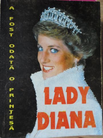 Lady Diana. A Fost O Data O Printesa...