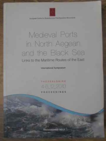 Medieval Ports In North Aegean And The Black Sea Links To The Maritime Routes Of The East