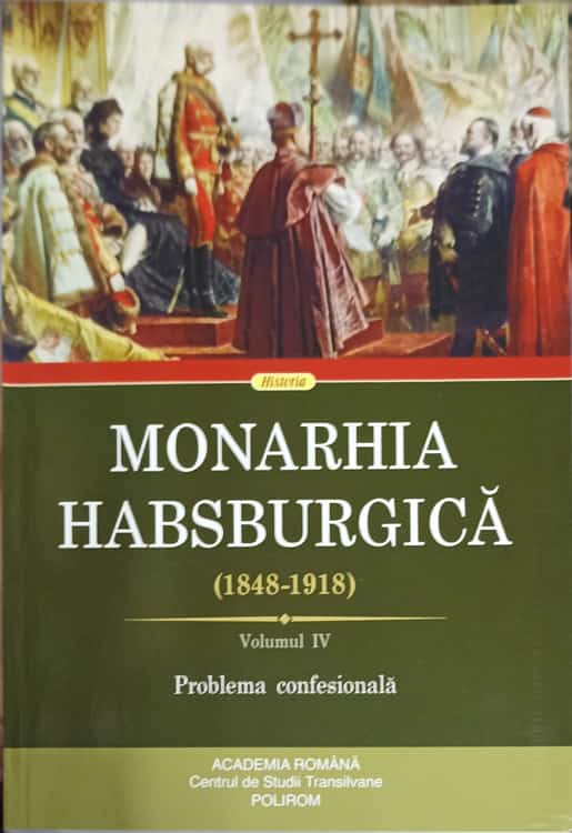 Monarhia Habsburgica 1848-1918 Vol.4 Problema Confesionala