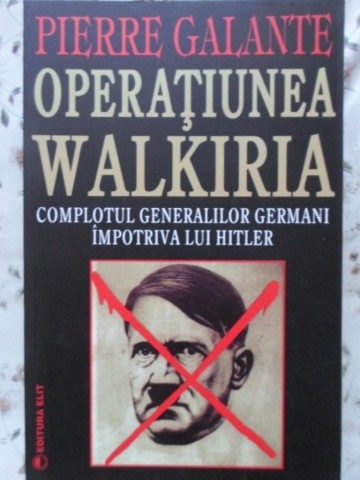 Operatiunea Walkiria. Complotul Generalilor Germani Impotriva Lui Hitler