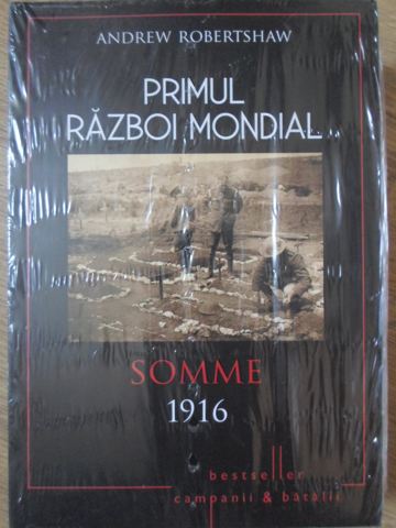 Vezi detalii pentru Primul Razboi Mondial. Somme 1916