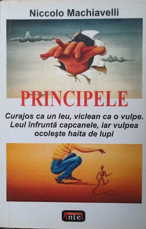 Principele. Curajos Ca Un Leu, Viclean Ca O Vulpe. Leul Infrunta Capcanele, Iar Vulpea Ocoleste Haita De Lupi