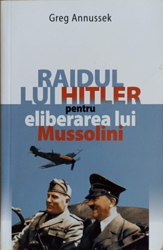 Raidul Lui Hitler Pentru Eliberarea Lui Mussolini