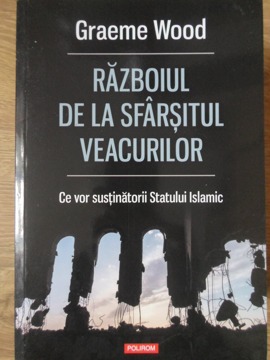 Razboiul De La Sfarsitul Veacurilor. Ce Vor Sustinatorii Statului Islamic