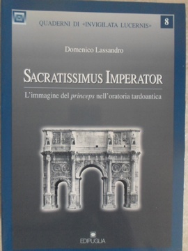 Sacratissimus imperator. l'immagine del princeps nell'oratoria tardoantica