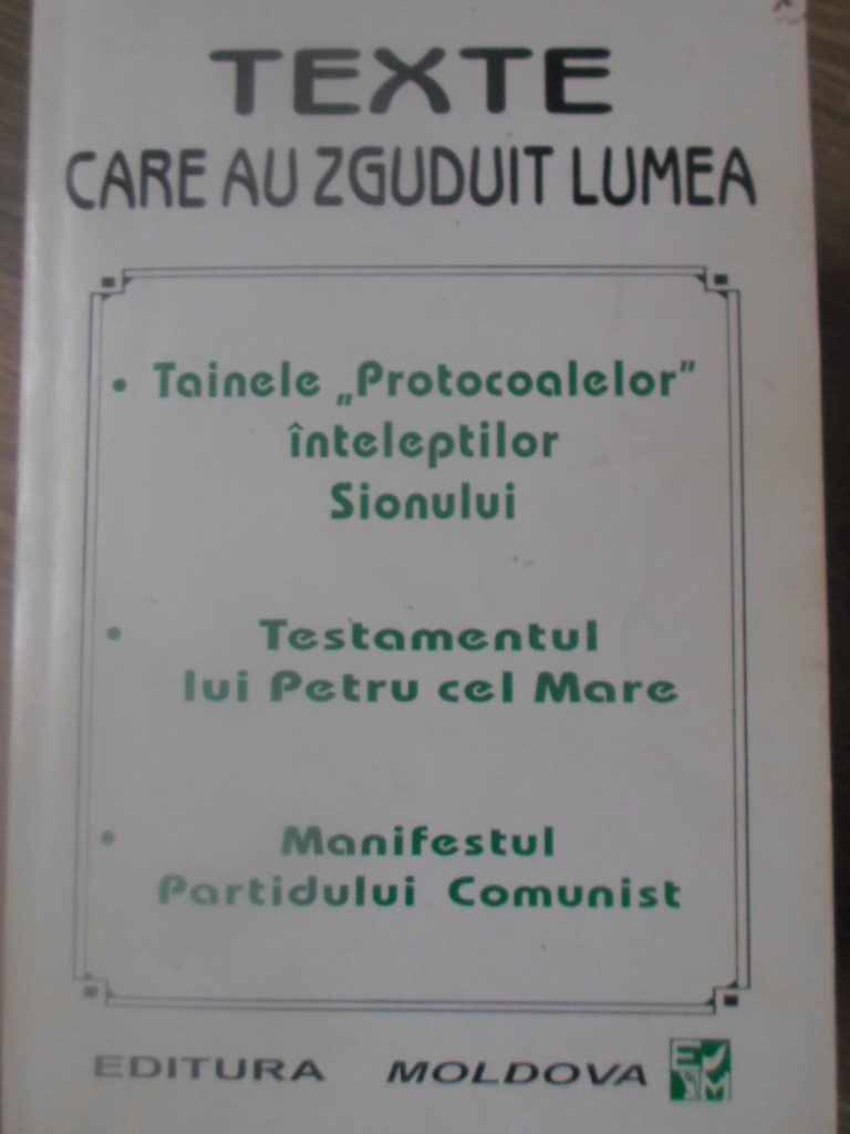 Texte Care Au Zguduit Lumea: Tainele Protocoalelor Inteleptilor Sionului. Testamentul Lui Petru Cel Mare. Manifestul Partidului Comunist