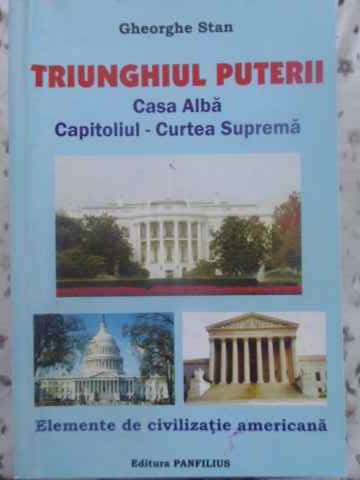 Vezi detalii pentru Triunghiul Puterii Casa Alba - Capitoliul - Curtea Suprema. Elemente De Civilizatie Americana