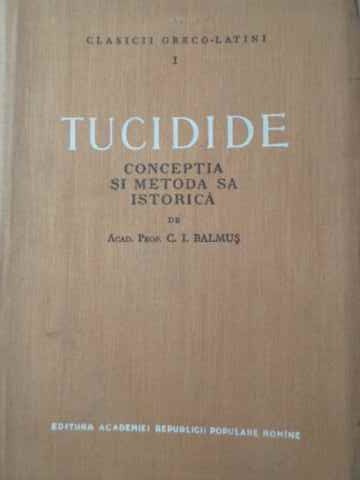 Vezi detalii pentru Tucidide Conceptia Si Metoda Sa Istorica