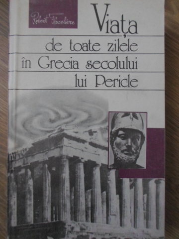 Viata De Toate Zilele In Grecia Secolului Lui Pericle