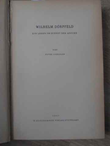 Vezi detalii pentru Wilhelm Dorpfeld Ein Leben Im Dienst Der Antike