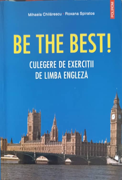 Vezi detalii pentru Be The Best! Culegere De Exercitii De Limba Engleza