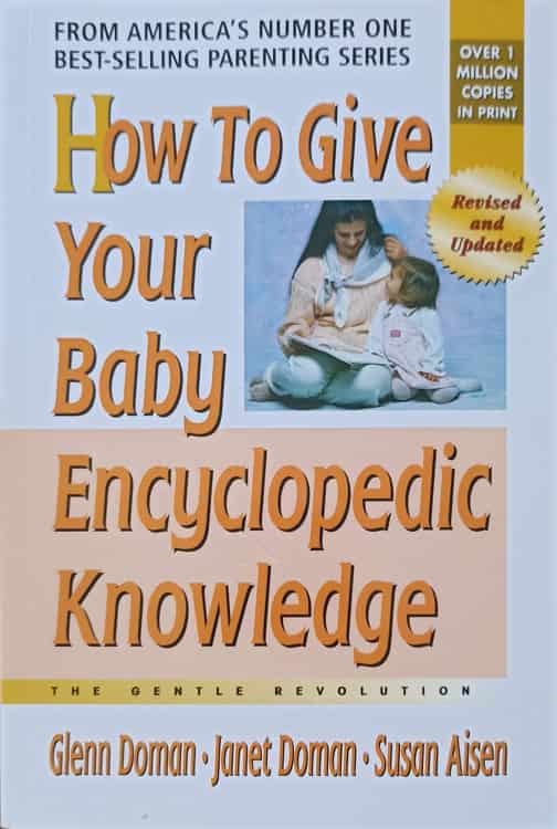 Vezi detalii pentru How To Give Your Baby Encyclopedic Knowledge. The Gentle Revolution