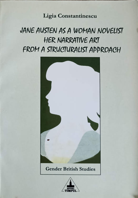 Vezi detalii pentru Jane Austen As A Woman Novelist Her Narrative Art From A Structuralist Approach