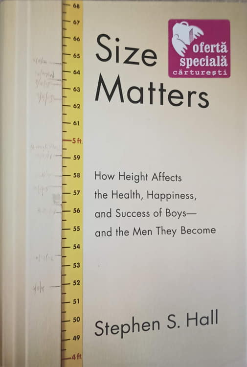 Vezi detalii pentru Size Matters. How Heigh Affects The Health, Happiness, And Success Of Boys - And The Men They Become