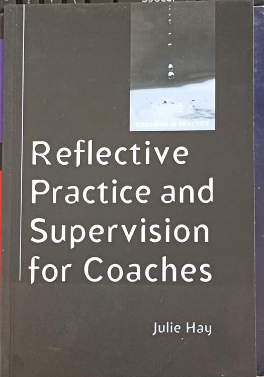 Reflective Practice And Supervision For Coacher