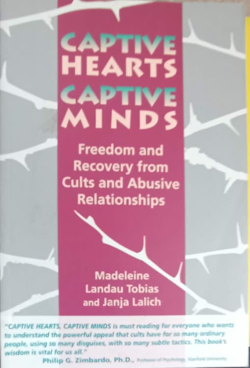 Captive Hearts, Captive Minds. Freedom And Recovery From Cults And Abusive Relationships