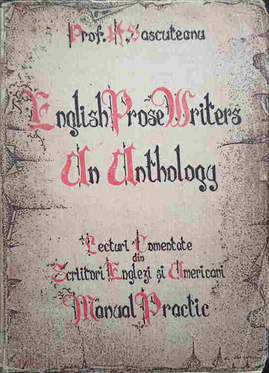 English Prose Writers. An Anthology (manual Practic De Lecturi Comentate Din Autori Englezi Si Americani)