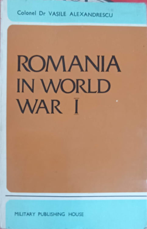 Romania In World War I - A Synopsis Of Military History