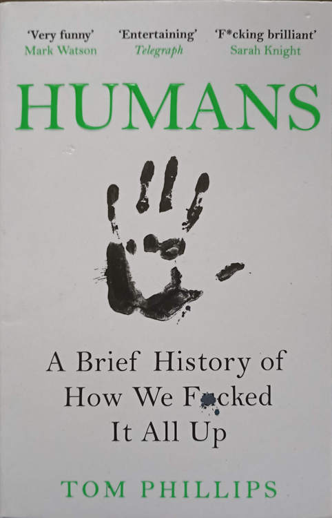 Vezi detalii pentru Humans. A Brief History Of How We Faced It All Up