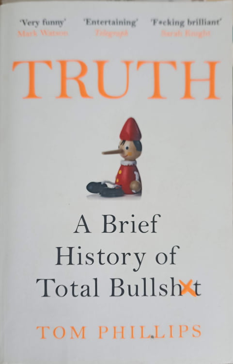 Vezi detalii pentru Truth. A Brief History Of Total Bullshit