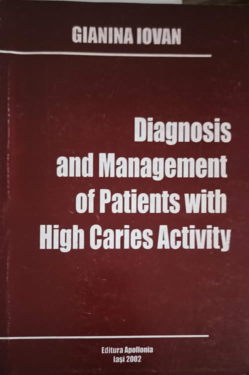 Vezi detalii pentru Diagnosis And Management Of Patients With High Caries Activity