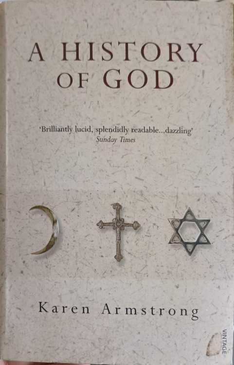A History Of God From Abraham To The Present: The 4000-year Quest For God