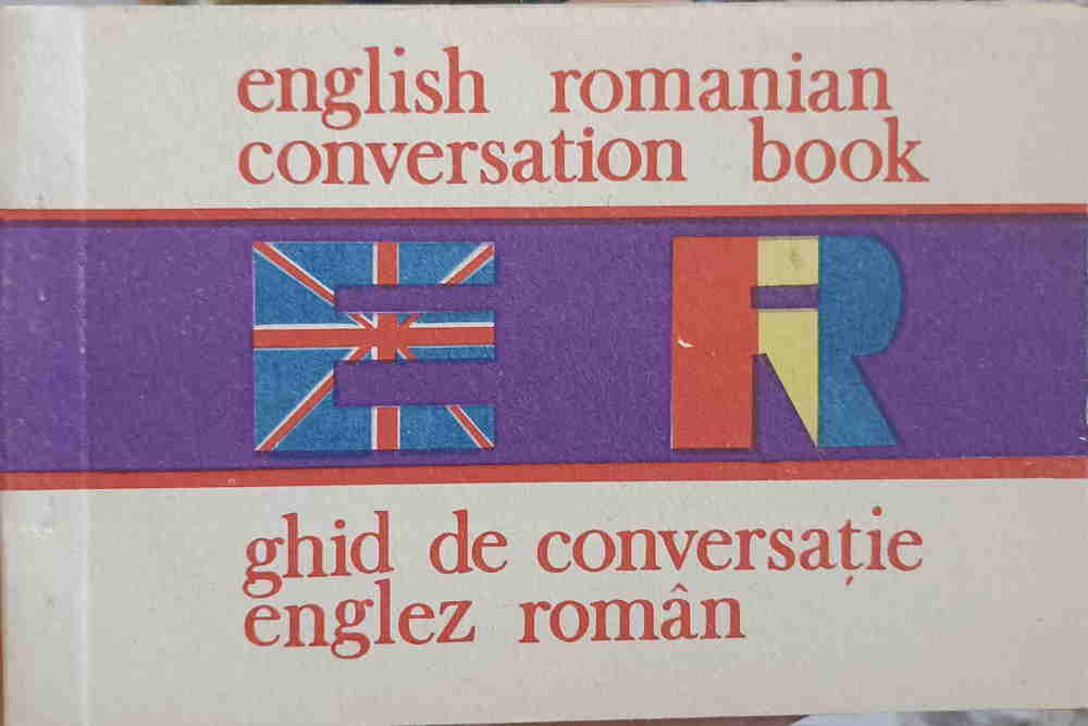 English-romanian Conversation Book. Ghid De Conversatie Englez-roman