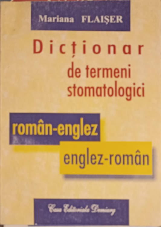 Vezi detalii pentru Dictionar De Termeni Stomatologici Roman - Englez Englez - Roman