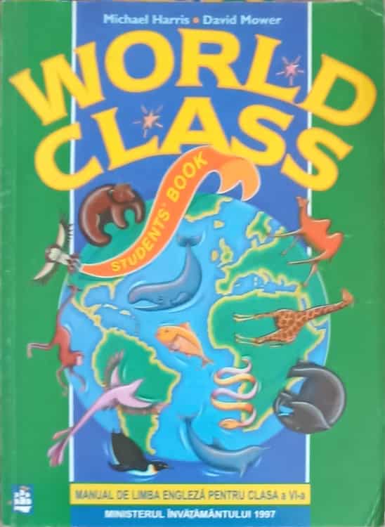 World Class Student's Book. Manual De Limba Engleza Pentru Clasa A Vi-a
