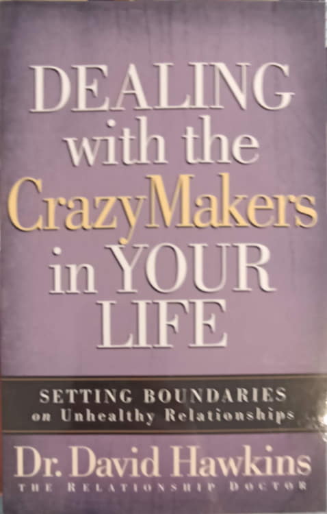 Dealing With The Crazy Makers In Your Life