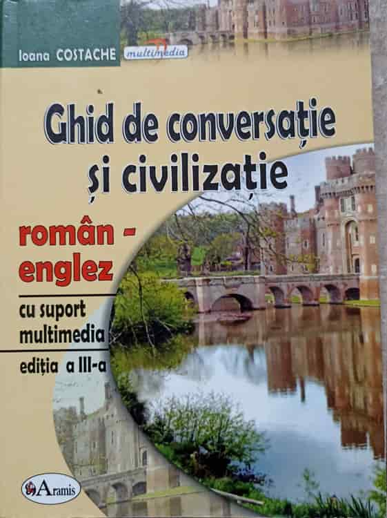 Vezi detalii pentru Ghid De Conversatie Si Civilizatie Roman-englez