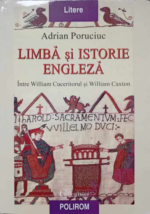 Vezi detalii pentru Limba Si Istorie Engleza. Intre William Cuceritorul Si William Caxton