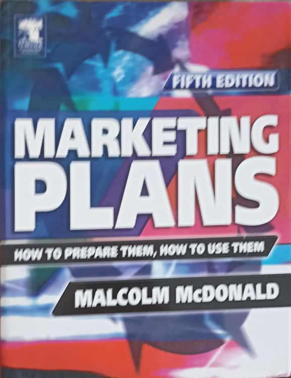 Marketing Plans. How To Prepare Them. How To Use Them