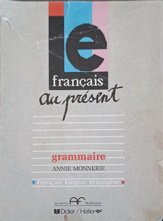 Le Francais Au Present. Grammaire