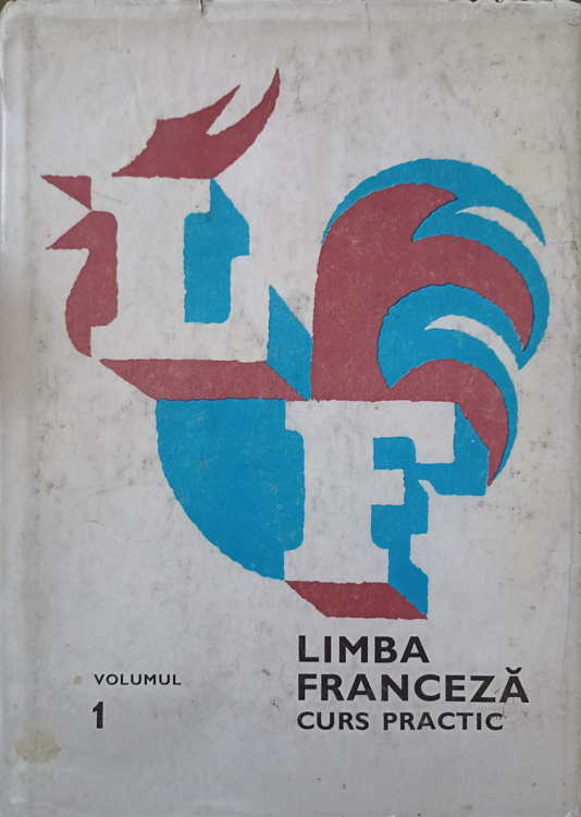 Limba Franceza, Curs Practic Vol.1