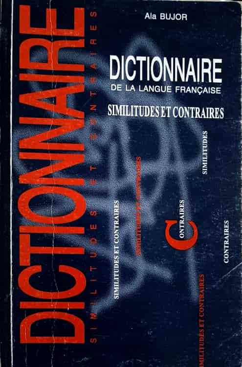 Dictionnaire De La Langue Francaise. Similitudes Et Contraires