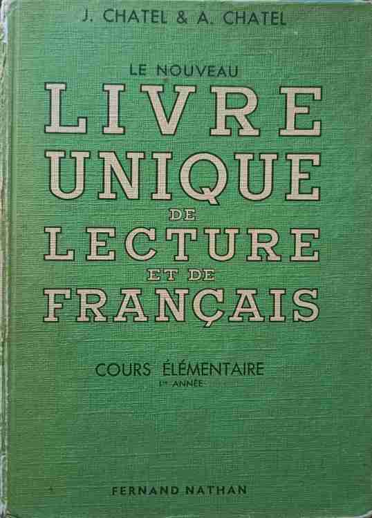 Le Nouveau Livre Unique De Lecture Et De Francais. Cours Elementaire, I-re Annee