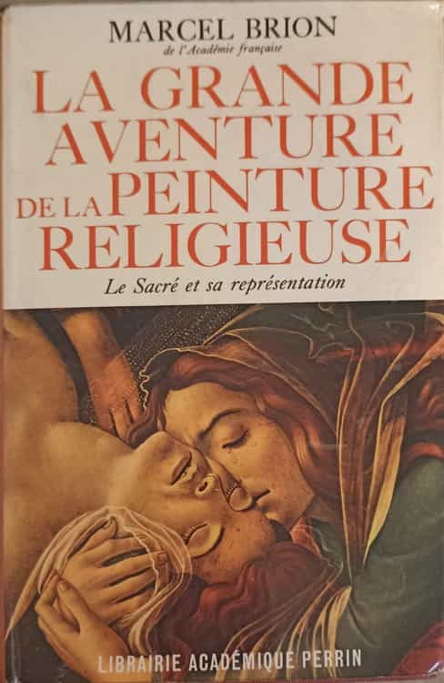 La Grande Aventure De La Peinture Religieuse. Le Sacre Et Sa Representation