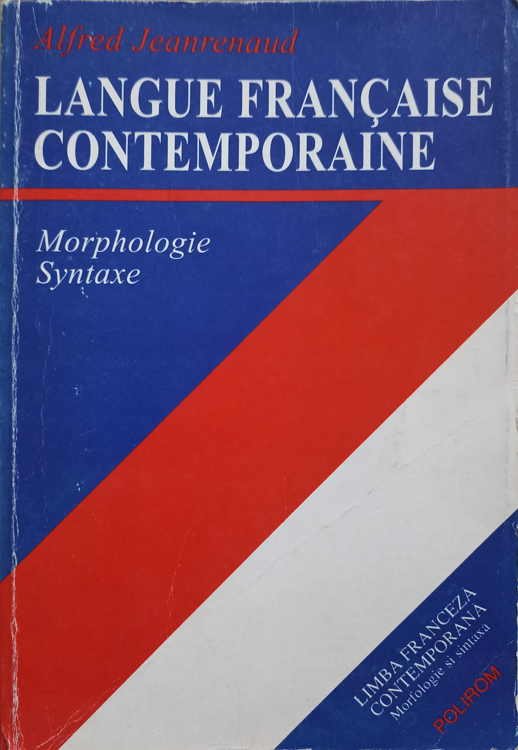 Vezi detalii pentru Langue Francaise Contemporaine. Morphologie, Syntaxe