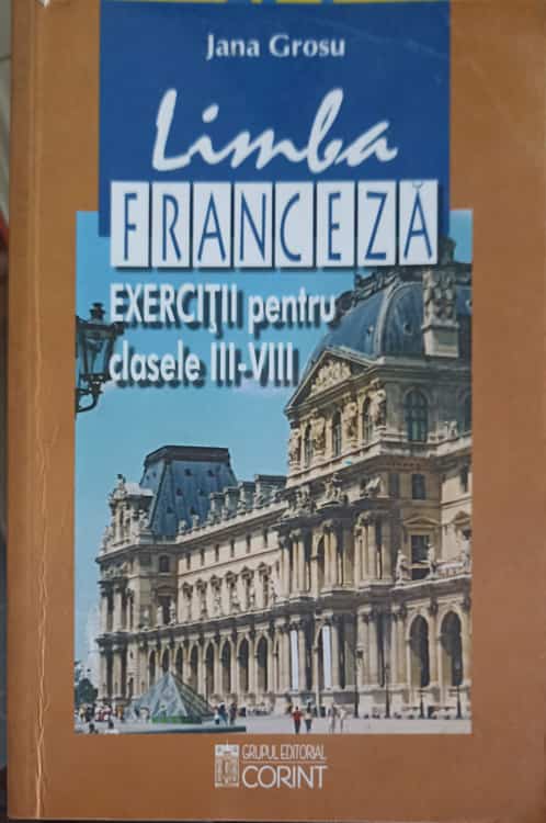 Vezi detalii pentru Limba Franceza Exercitii Pentru Clasele Iii-viii