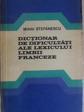 Vezi detalii pentru Dictionar De Dificultati Ale Lexicului Limbii Franceze