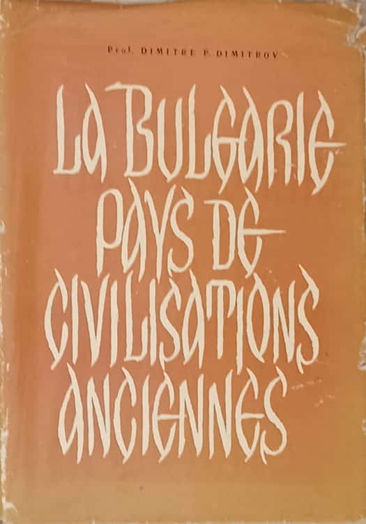 La Bulgarie, Pays De Civilisations Anciennes