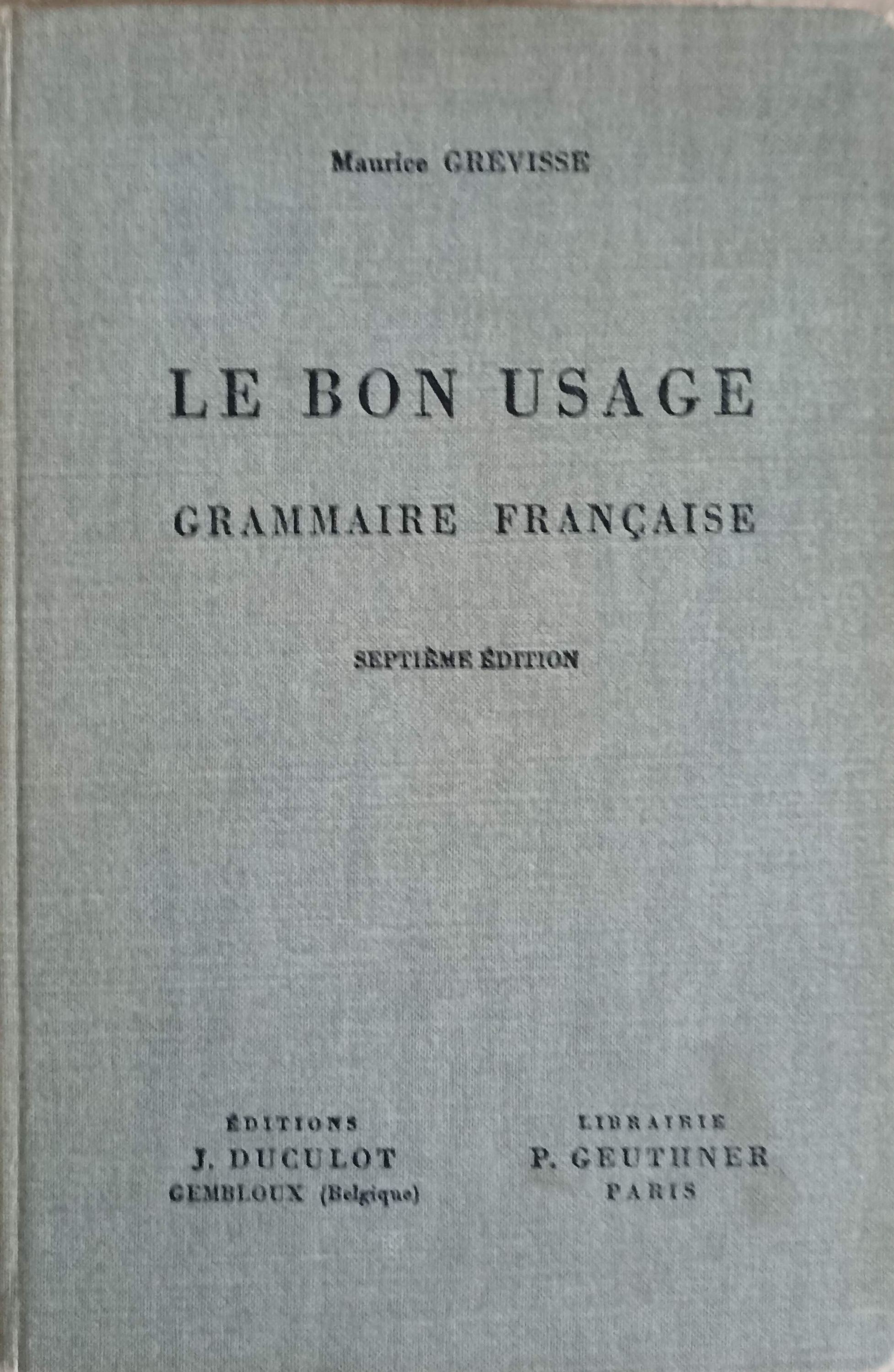 Le Bon Usage. Grammaire Francaise