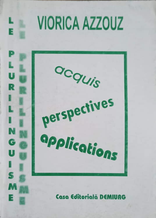 Vezi detalii pentru Le Plurilinguisme. Acquis, Perspectives, Applications