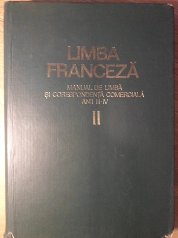 Vezi detalii pentru Limba Franceza, Manual De Limba Si Corespondenta Comerciala Anii Iii-iv