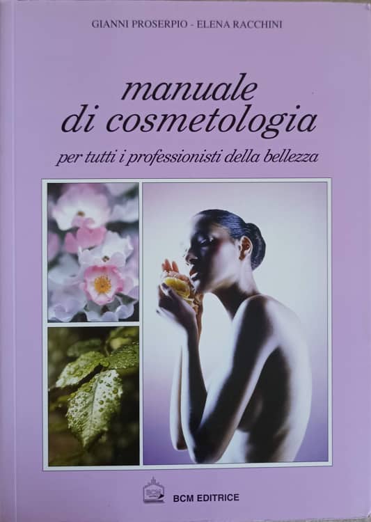 Manuale Di Cosmetologia Per Tutti I Professionisti Della Bellezza