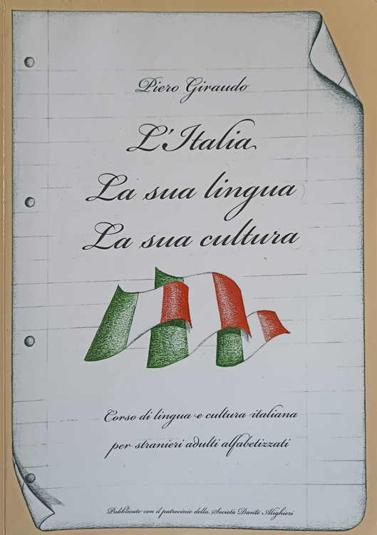 L'italia, la sua lingua, la sua cultura. corso di lingua e cultura italiana per stranieri adulti alfabetizzati