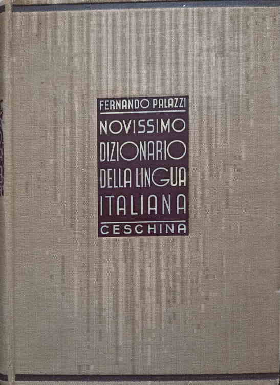 Vezi detalii pentru Novissimo Dizionario Della Lingua Italiana. Etimologico, Fraseologico, Grammaticale, Ideologico, Nomenclatore E Dei Sinonimi